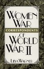 Women War Correspondents of World War II