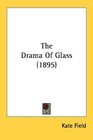 The Drama Of Glass