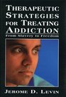 Therapeutic Strategies for Treating Addiction From Slavery to Freedom