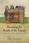 Becoming the People of the Talmud: Oral Torah as Written Tradition in Medieval Jewish Cultures (Jewish Culture and Contexts)