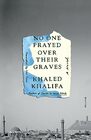 No One Prayed Over Their Graves A Novel