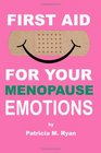 First Aid For Your Menopause Emotions