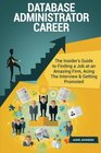 Database Administrator Career  The Insider's Guide to Finding a Job at an Amazing Firm Acing The Interview  Getting Promoted