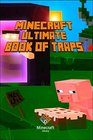 Minecraft Ultimate Book of Traps Unbelievable Secrets and Ideas on How to Create and Avoid Traps