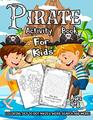 Pirate Activity Book for Kids Ages 48 A Fun Kid Workbook Game For Learning Adventure Coloring Dot to Dot Treasure Mazes Word Search and More