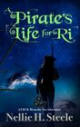 A Pirate's Life for Ri A High Seas Pirate Adventure