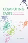 Computing Taste Algorithms and the Makers of Music Recommendation