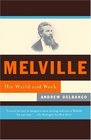 Melville: His World and Work