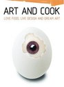 Art and Cook Mini : Love Food, Live Design, and Dream Art
