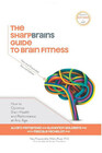The SharpBrains Guide to Brain Fitness How to Optimize Brain Health and Performance at Any Age