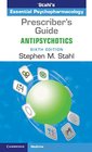 Prescriber's Guide Antipsychotics Stahl's Essential Psychopharmacology