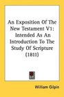 An Exposition Of The New Testament V1 Intended As An Introduction To The Study Of Scripture