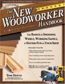 The New Woodworker Handbook The Basics for Spending Wisely Working Safely and Having Fun in Your Shop