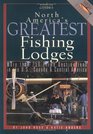 North America's Greatest Fishing Lodges More Than 250 Prime Destinations in the US Canada  Central Maerica