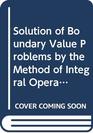 Solution of boundary value problems by the method of integral operators