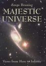 Majestic Universe  Views from Here to Infinity