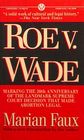 Roe V Wade Marking the 20th Anniversary of the Landmark Supreme Court Decision That Made Abortion Legal