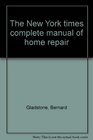 The New York times complete manual of home repair