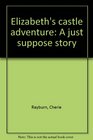 Elizabeth's castle adventure A just suppose story