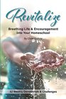 Revitalize Breathing Life and Encouragement into Your Homeschool