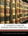 T Lucreti Cari De Rerum Natura Libri Sex