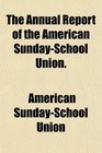 The Annual Report of the American SundaySchool Union