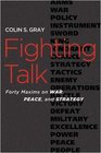Fighting Talk Forty Maxims on War Peace and Strategy