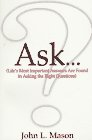 Ask Life's Most Important Answers are Found in Asking the Right Questions