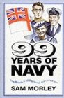 99 Years of Navy From Victoria to Vj Day Through Three Pairs of Eyes