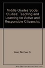 Middle Grades Social Studies Teaching and Learning for Active and Responsible Citizenship