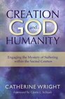 Creation God and Humanity Engaging the Mystery of Suffering within the Sacred Cosmos