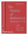 The Poetics of Resistance Heidegger's Line