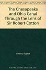 The Chesapeake and Ohio Canal Through the Lens of Sir Robert Cotton