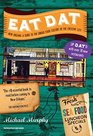 Eat Dat New Orleans A Guide to the Unique Food Culture of the Crescent City