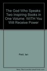 The God Who Speaks Two Inspiring Books in One Volume WITH You Will Receive Power