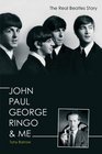 John Paul George Ringo  Me The Real Beatles Story