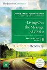Living Out the Message of Christ The Journey Continues Participant's Guide 8 A Recovery Program Based on Eight Principles from the Beatitudes