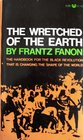 The Wretched of the Earth The Handbook for the Black Revolution That is Changing the Shape of the World