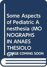 Some Aspects of Pediatric Anesthesia
