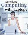 Anywhere Computing with Laptops Making Mobile Easier