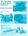Safe Operations of Agricultural Equipment Student Manual