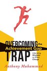 Overcoming the Achievement Gap Trap Liberating Mindsets to Effect Change