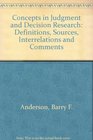 Concepts in Judgement and Decision Research Definitions Sources Interrelations Comments