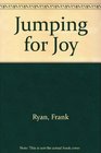 Jumping for Joy  The High Jump The Pole Vault The Long Jump The Triple Jump