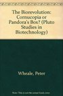 BioRevolution Cornucopia or Pandora's Box