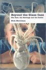 Beyond the Glass Case The Past the Heritage and the Public Second Edition