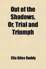 Out of the Shadows Or Trial and Triumph