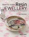 How to Make Resin Jewellery With over 60 inspirational stepbystep projects