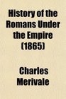 History of the Romans Under the Empire With a Copious Analytical Index