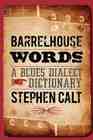 Barrelhouse Words A Blues Dialect Dictionary